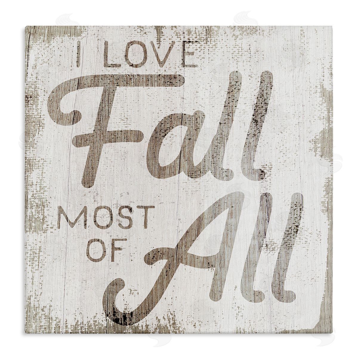 Stupell Studio Love Fall Most of All Phrase Distressed Pattern Stretched Canvas Wall Art Print