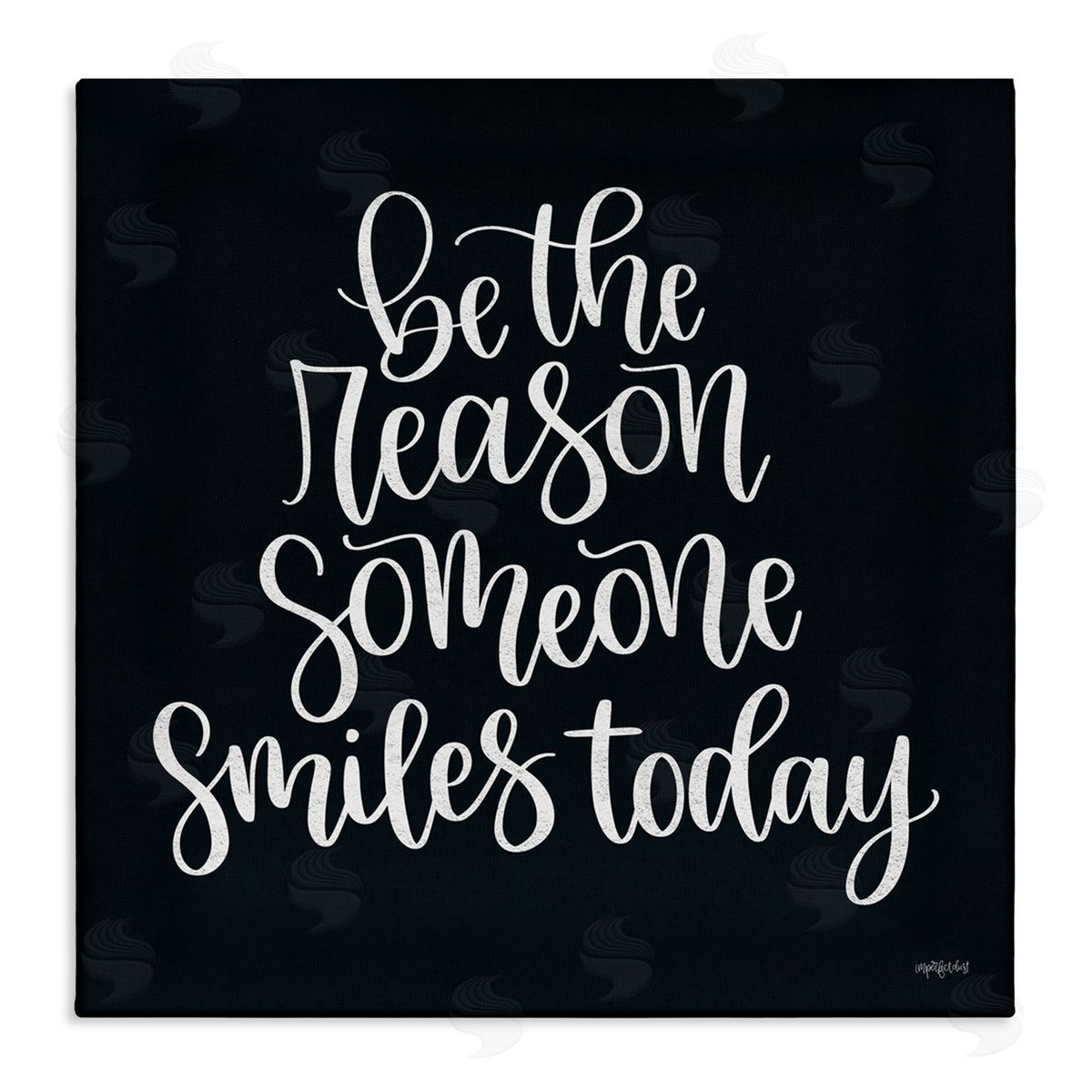 Imperfect Dust Be the Reason Someone Smiles Today Uplifting Phrase Stretched Canvas Wall Art Print