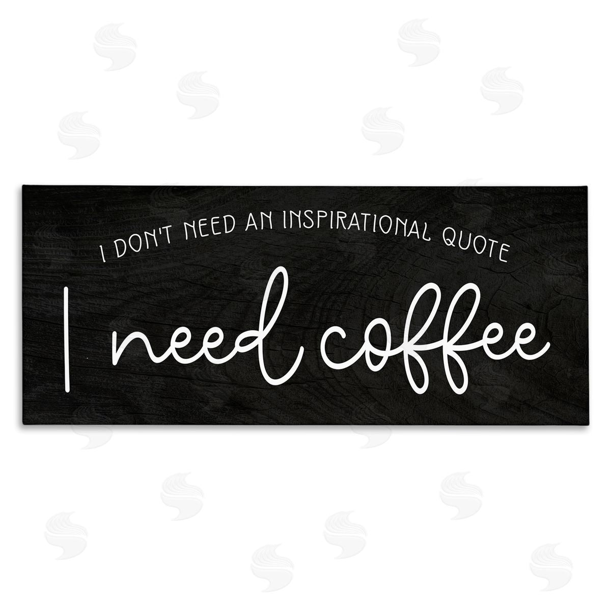 Stupell Studio Don't Need Inspirational Quote Funny Coffe_sidee Calligraphy