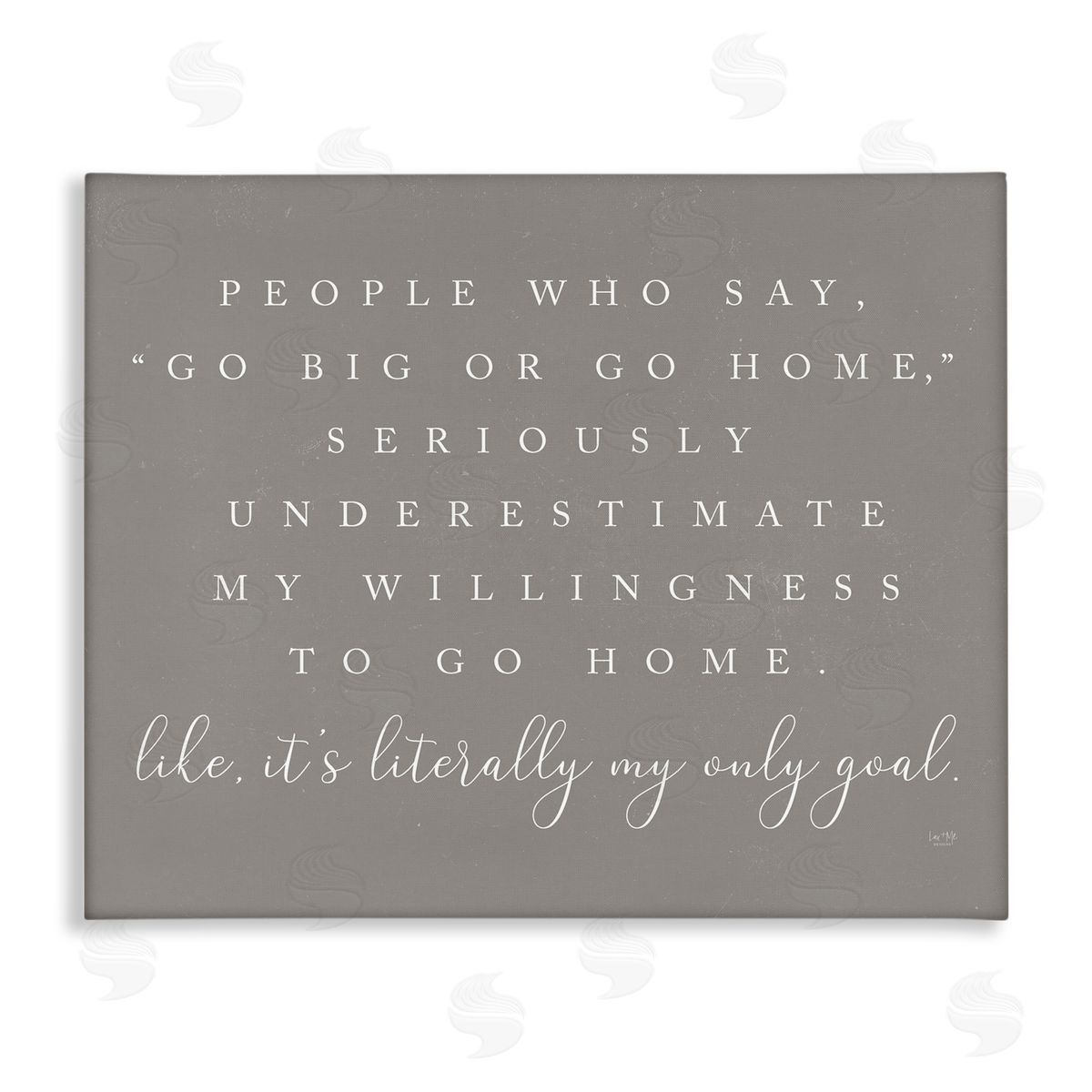 Lux + Mes Go Big Or Home Funny Introvert Typography Saying Stretched Canvas Wall Art Print