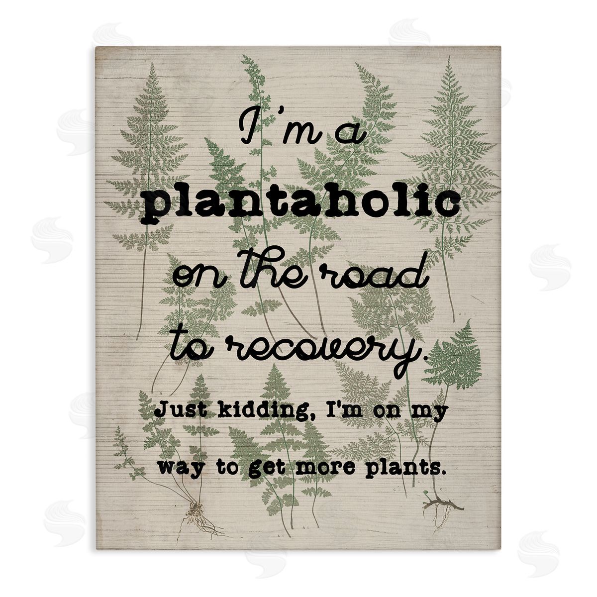 Stupell Studio Humorous Plantaholic Gardening Phrase Fern Plant Pattern Stretched Canvas Wall Art Print