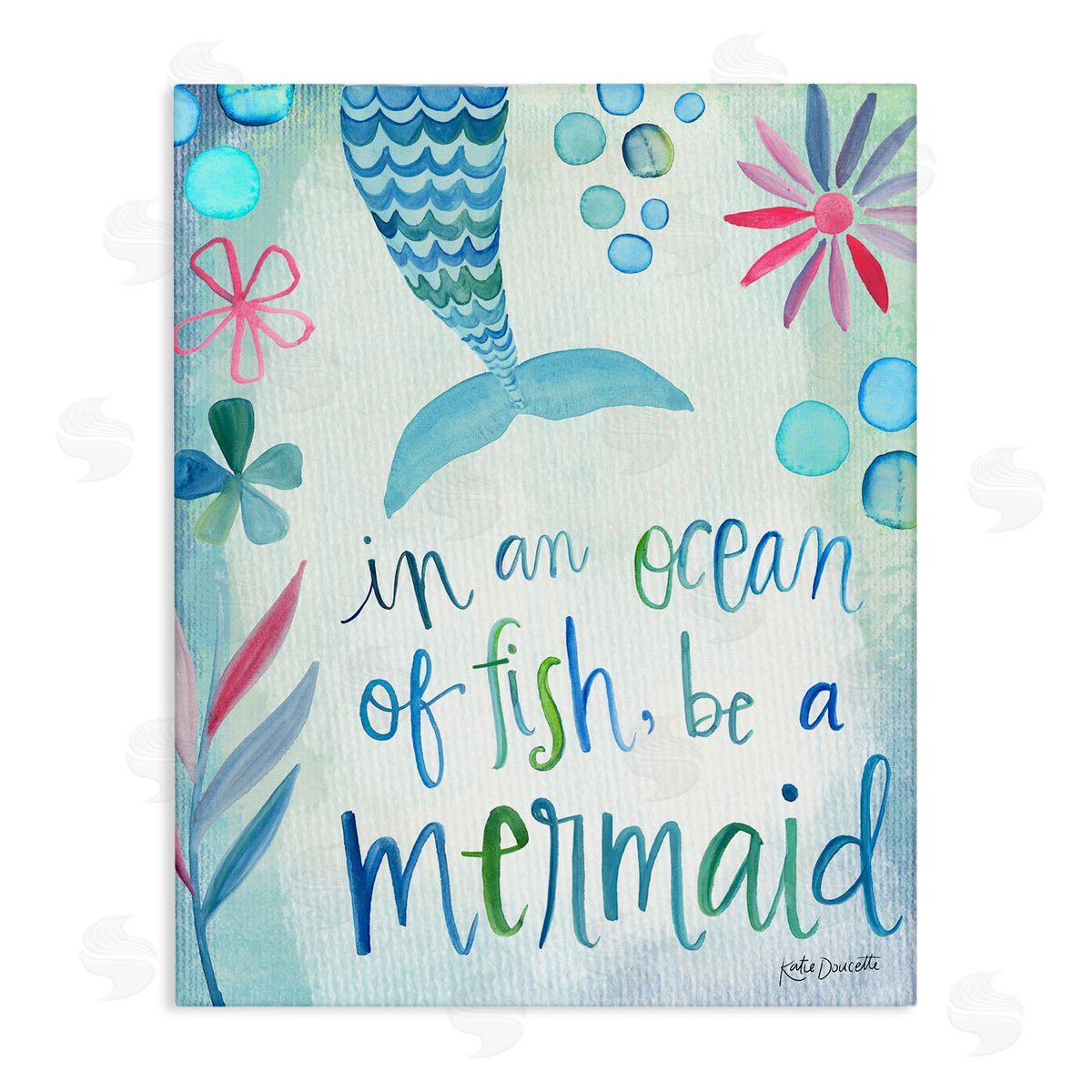 Katie Doucette Be a Mermaid Motivational Ocean Quote Flower Blossoms Stretched Canvas Wall Art Print
