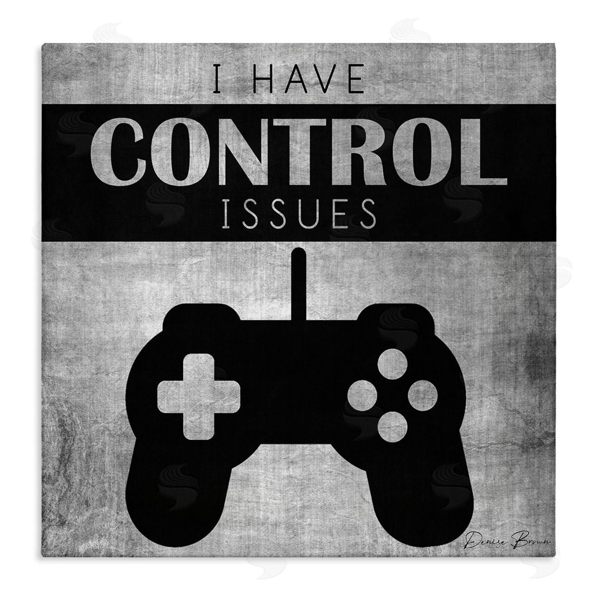 Denise Brown I Have Control Issues Gaming Phrase Stretched Canvas Wall Art Print