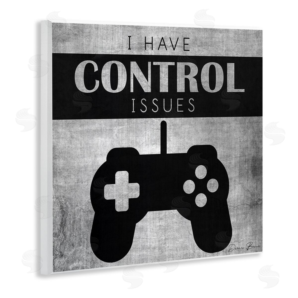 Denise Brown I Have Control Issues Gaming Phrase Wooden Wall Plaque Art Print