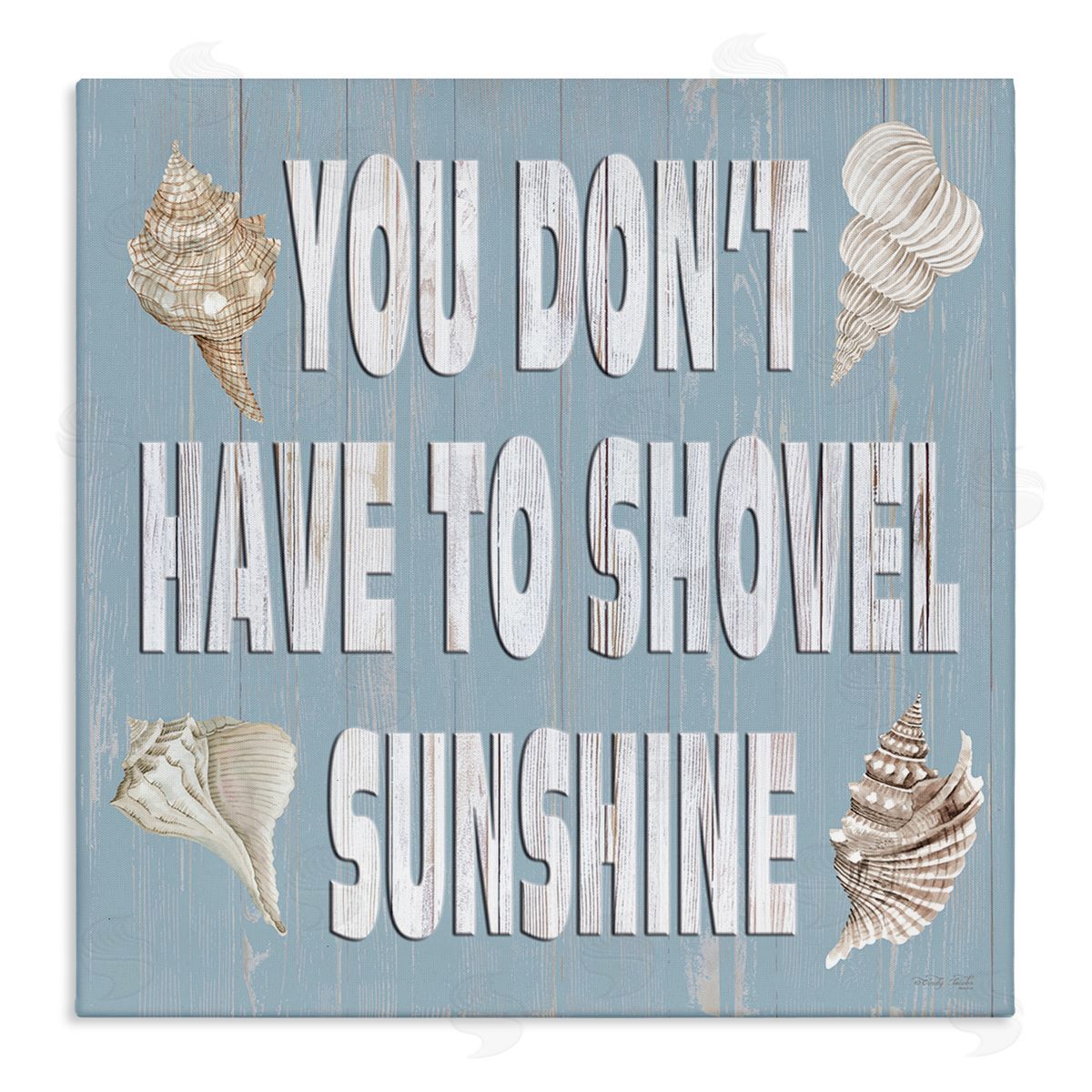 Cindy Jacobs You Don't Have To Shovel Sunshine Phrase Stretched Canvas Wall Art Print