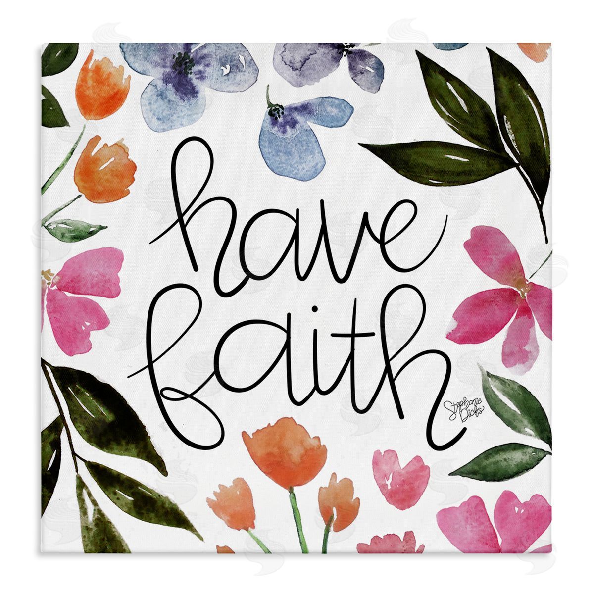 Stephanie Dicks Have Faith Floral Phrase Stretched Canvas Wall Art Print