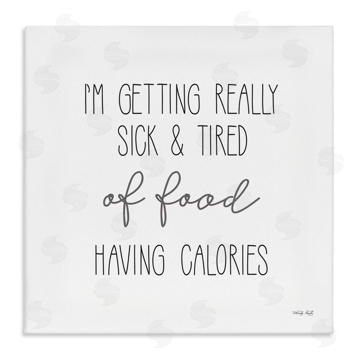 Cindy Jacobs Sick Of Food Having Calories Funny Stretched Canvas Wall Art Print