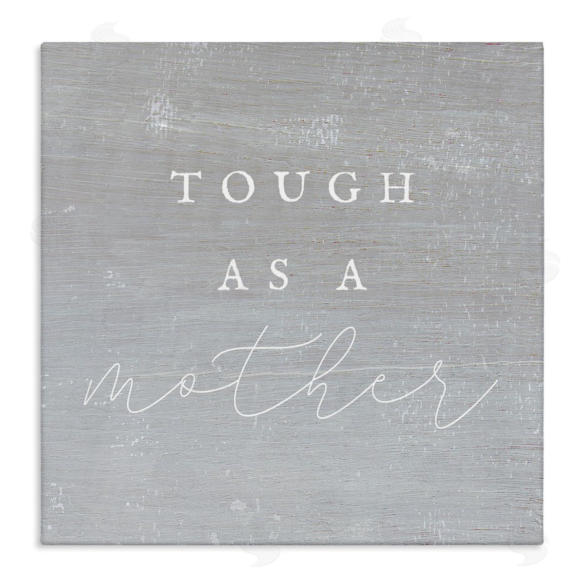 Stupell Studio Tough As A Mother Phrase Stretched Canvas Wall Art Print