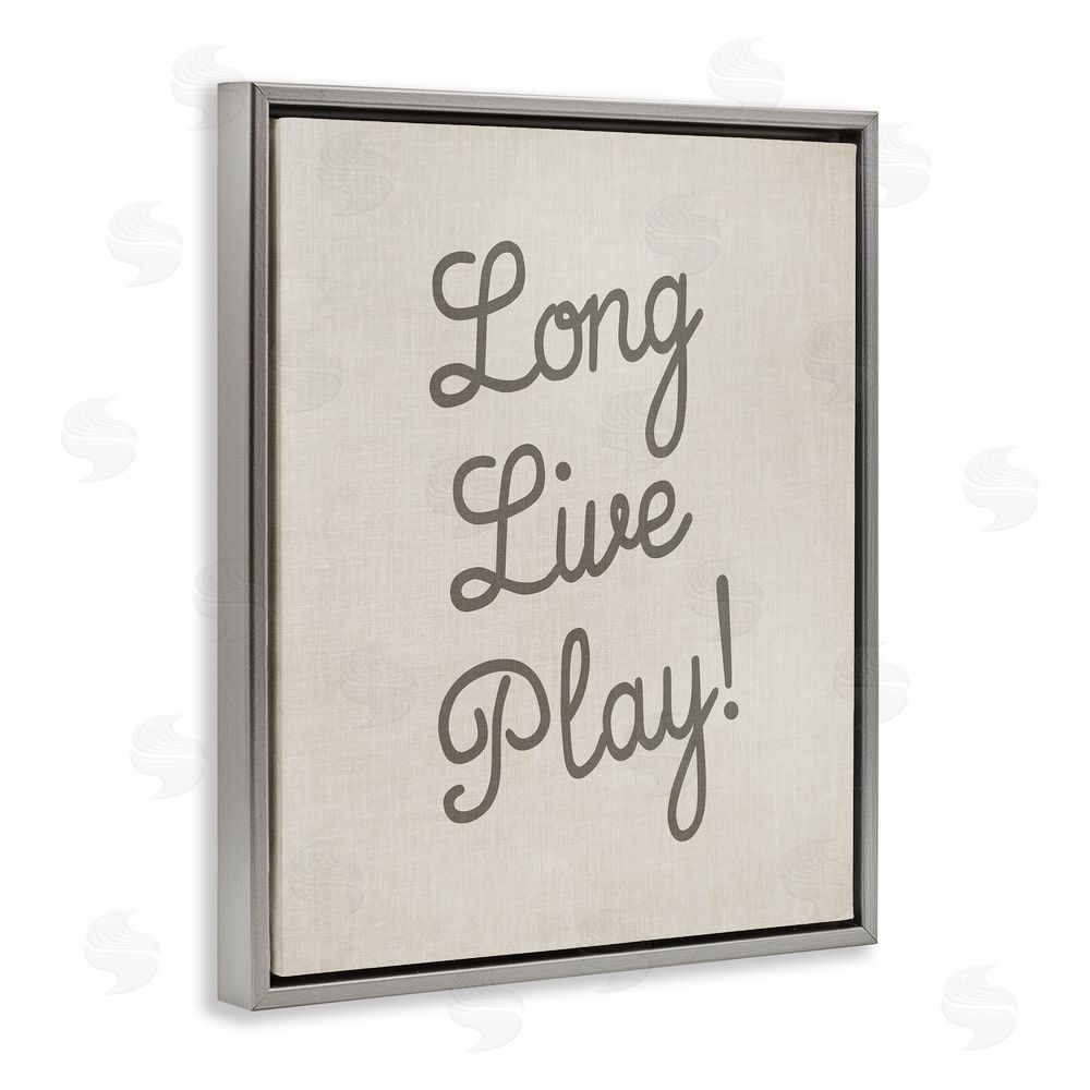 Stupell Studio Long Live Play Phrase Gray Floating Frame Canvas Wall Art Print