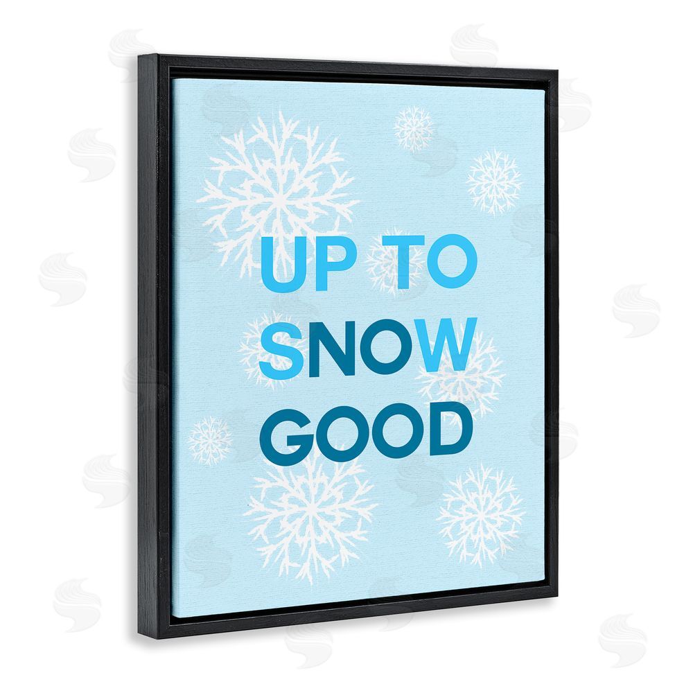 Stupell Studio Up To Snow Good Phrase Black Floating Frame Canvas Wall Art Print