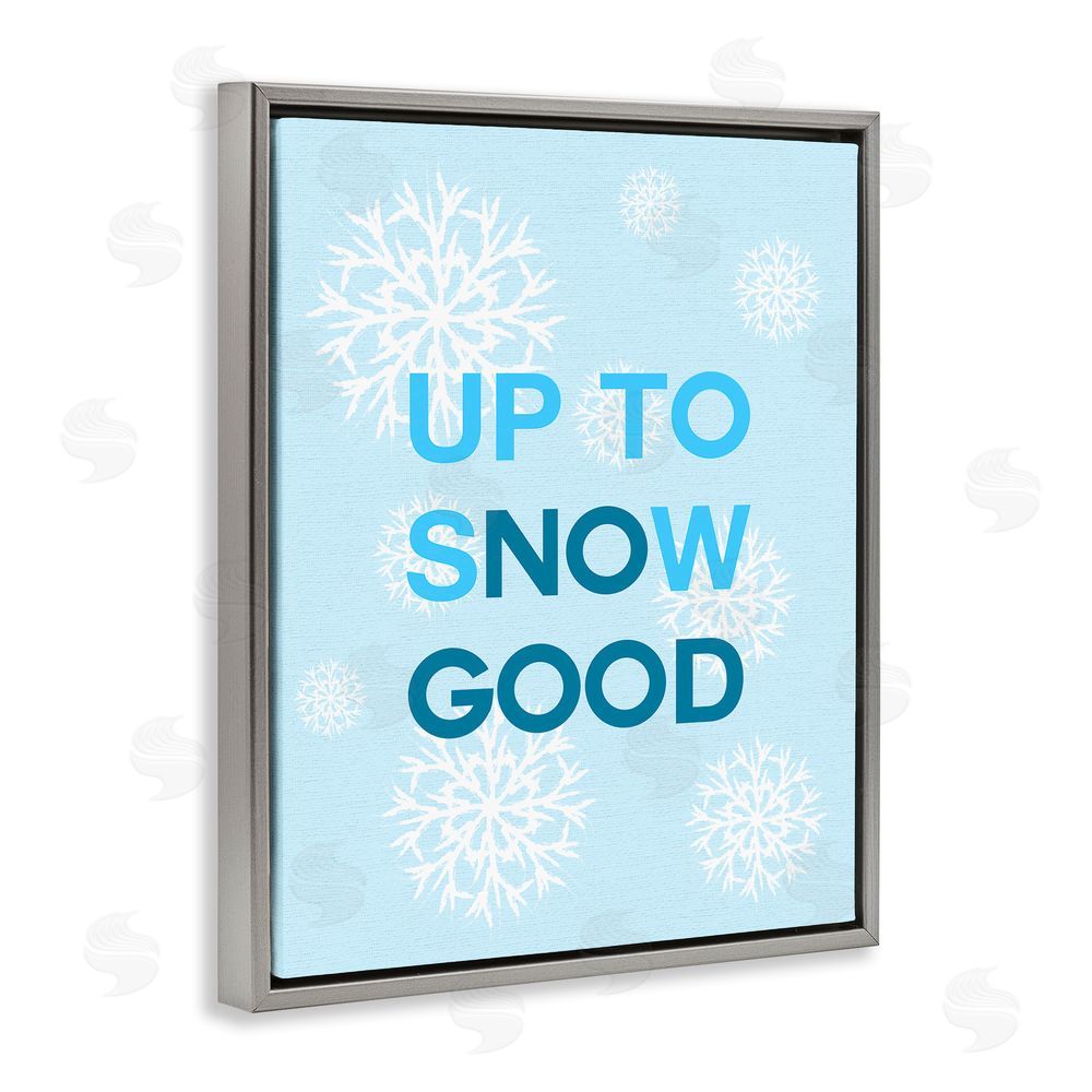 Stupell Studio Up To Snow Good Phrase Grey Floating Frame Canvas Wall Art Print