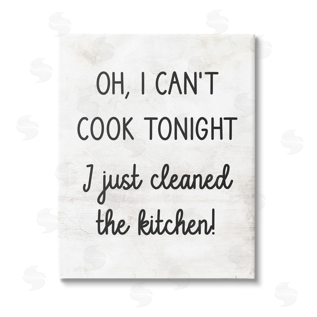 Stupell Studio Can't Cook Just Cleaned Stretched Canvas Wall Art Print