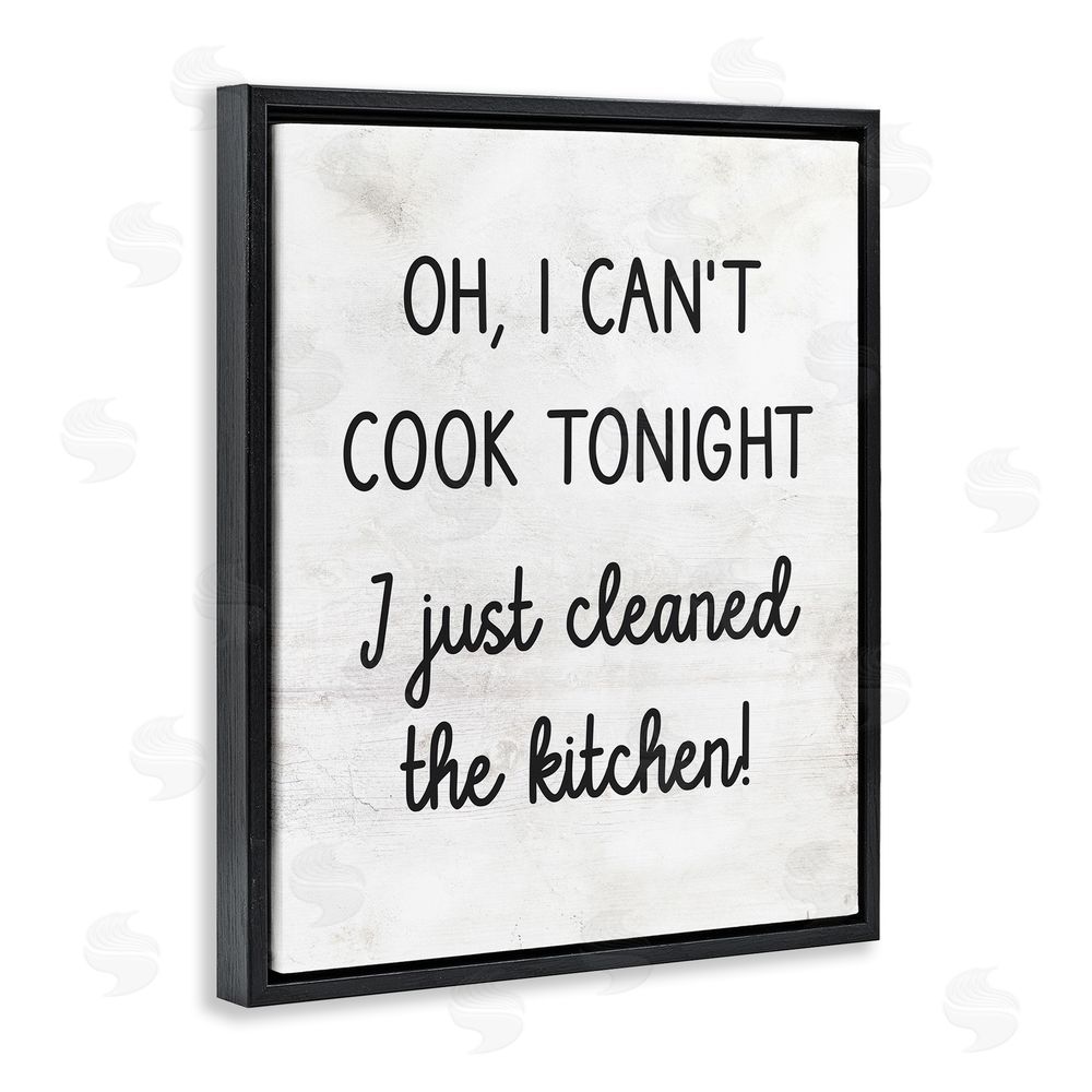 Stupell Studio Can't Cook Just Cleaned Black Floating Frame Canvas Wall Art Print