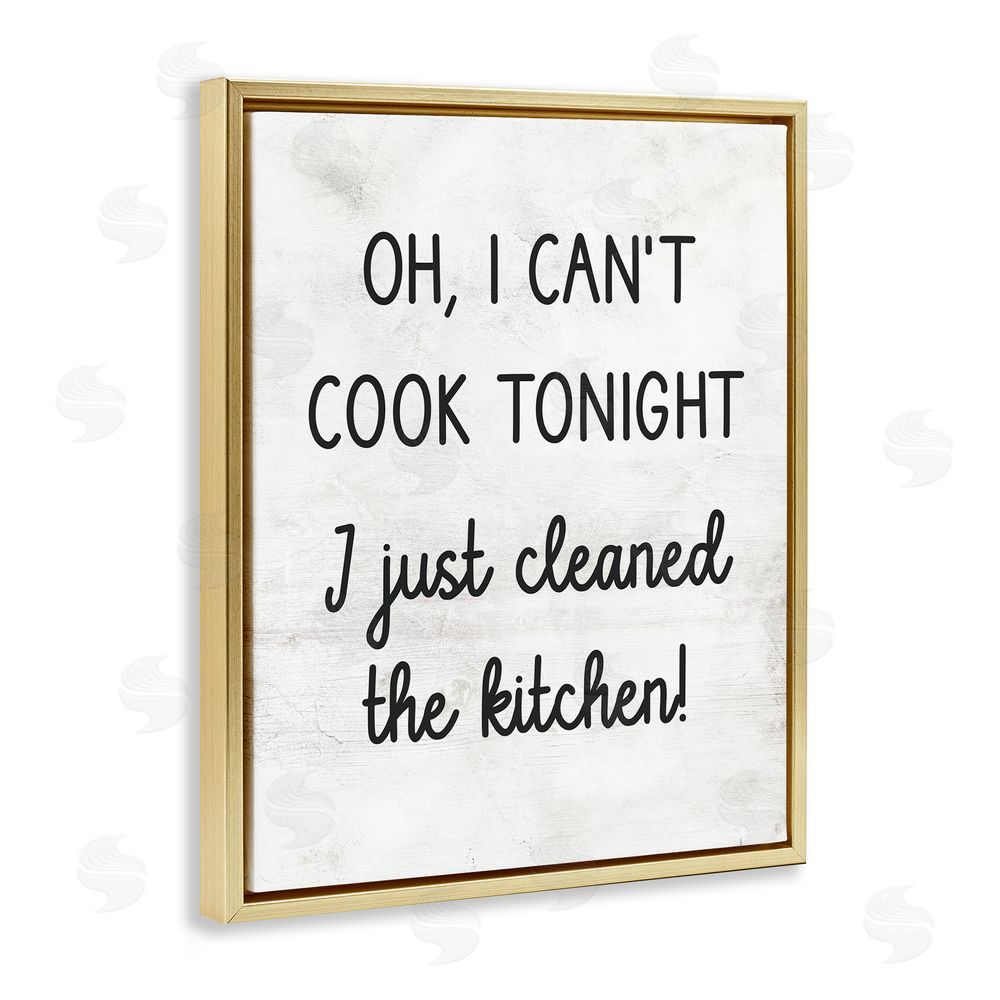Stupell Studio Can't Cook Just Cleaned Gold Floating Frame Canvas Wall Art Print