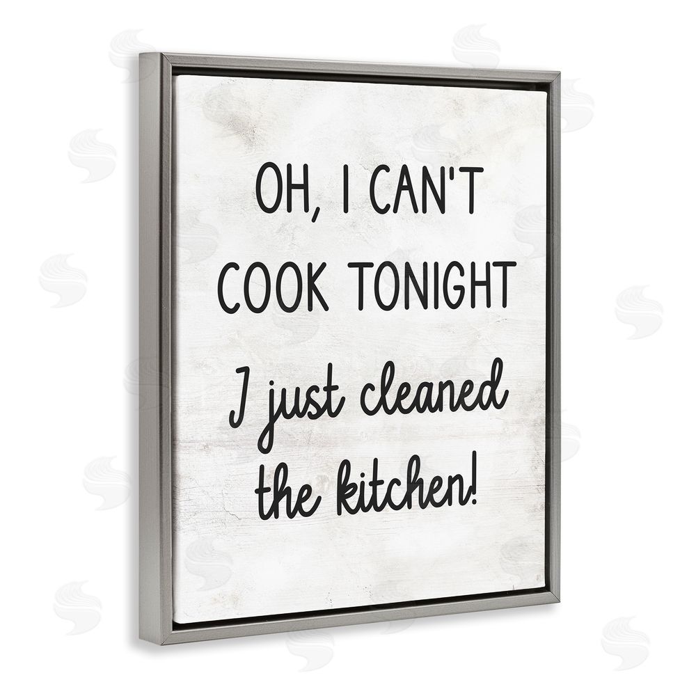 Stupell Studio Can't Cook Just Cleaned Grey Floating Frame Canvas Wall Art Print