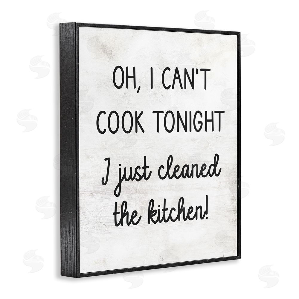 Stupell Studio Can't Cook Just Cleaned Black Framed Giclee Wall Art Print