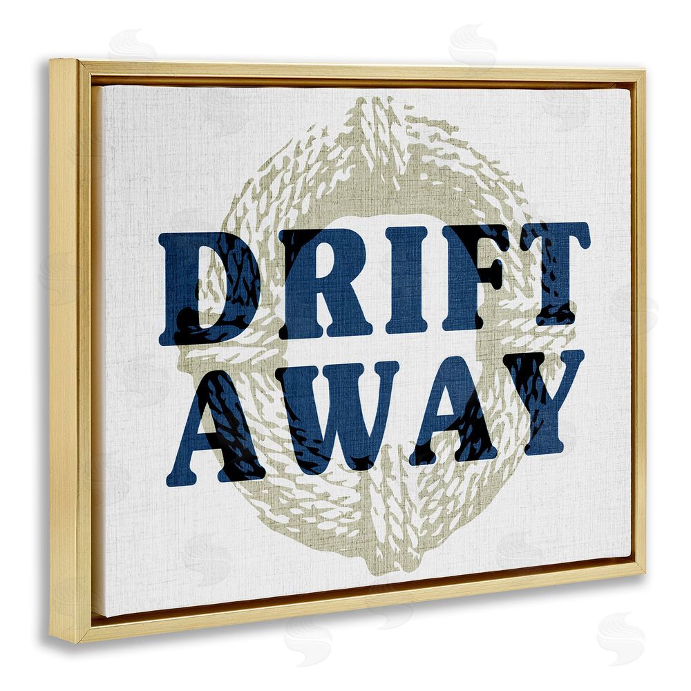 Stupell Studio Drift Away Maritime Phrase Gold Floating Frame Canvas Wall Art Print