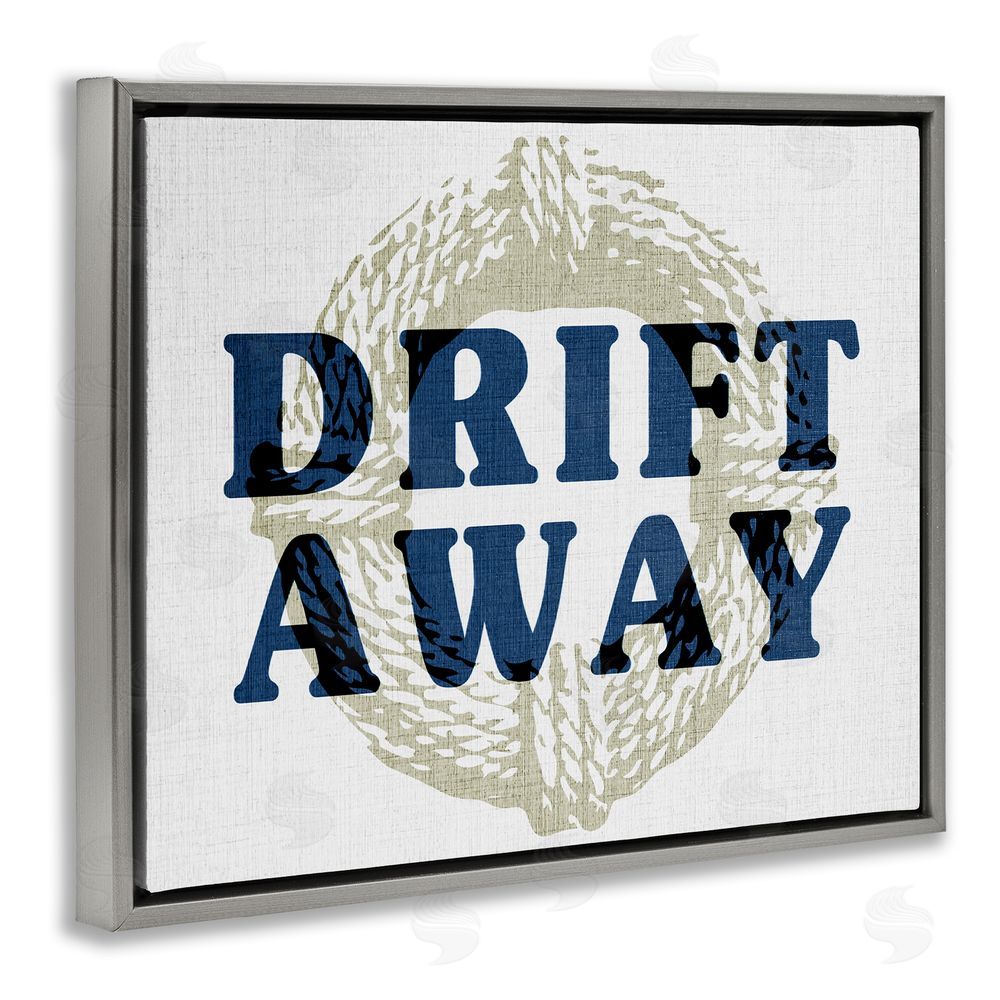 Stupell Studio Drift Away Maritime Phrase Grey Floating Frame Canvas Wall Art Print