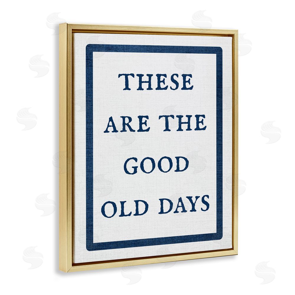 Stupell Studio Good Old Days Phrase Gold Floating Frame Canvas Wall Art Print