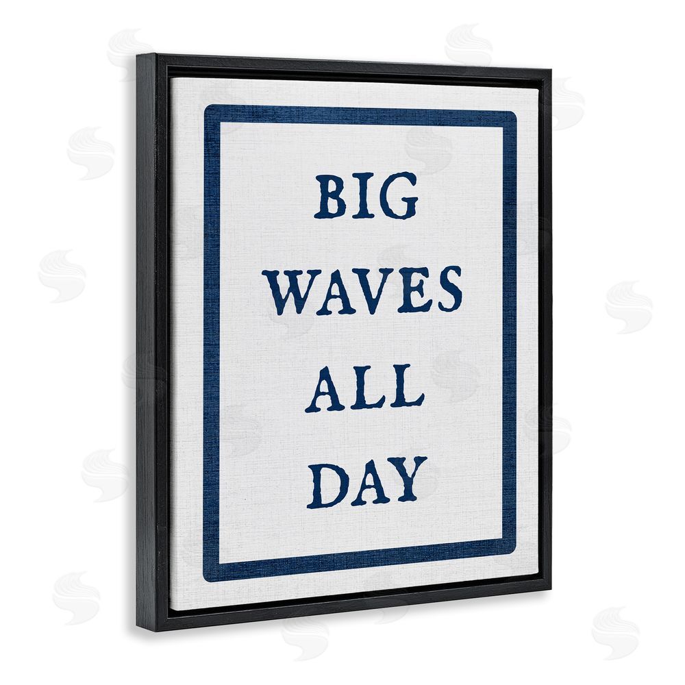Stupell Studio Big Waves All Day Phrase Black Floating Frame Canvas Wall Art Print