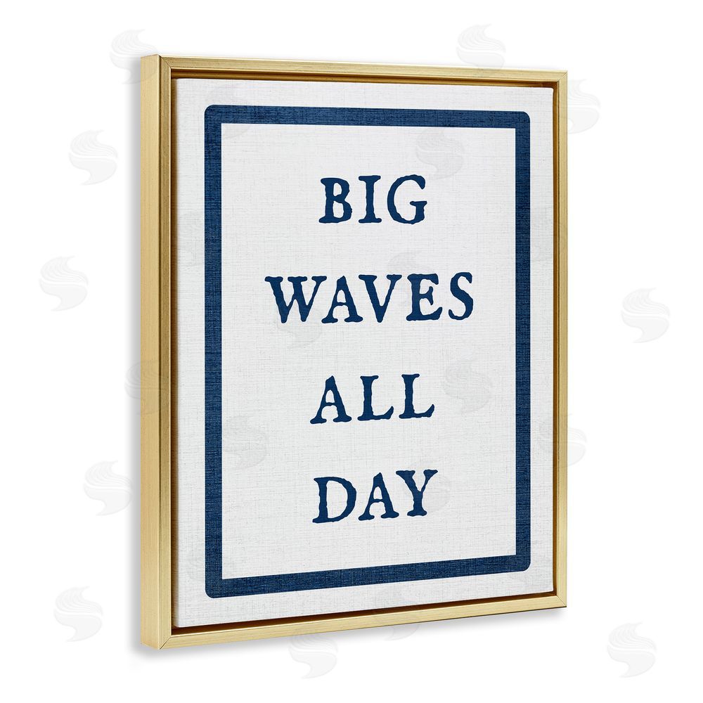Stupell Studio Big Waves All Day Phrase Gold Floating Frame Canvas Wall Art Print