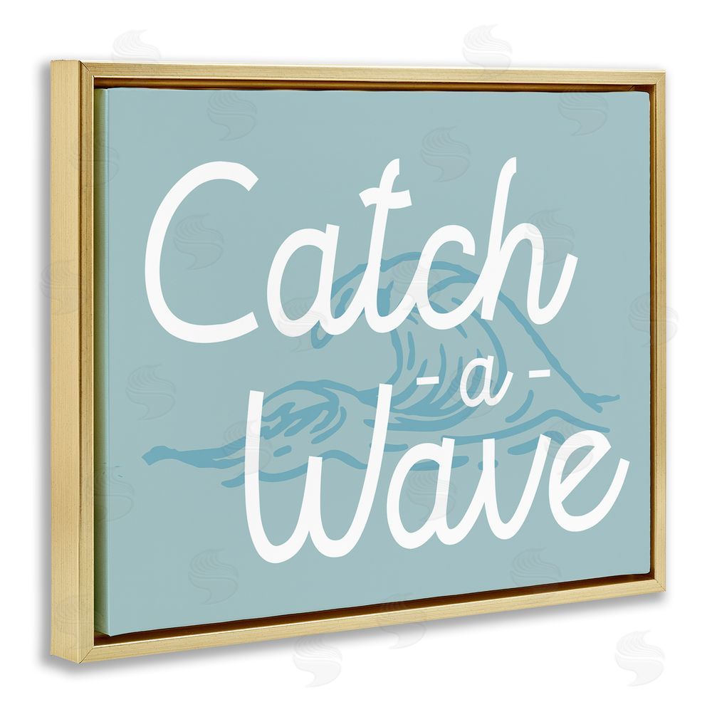 Stupell Studio Catch a Wave Phrase Gold Floating Frame Canvas Wall Art Print