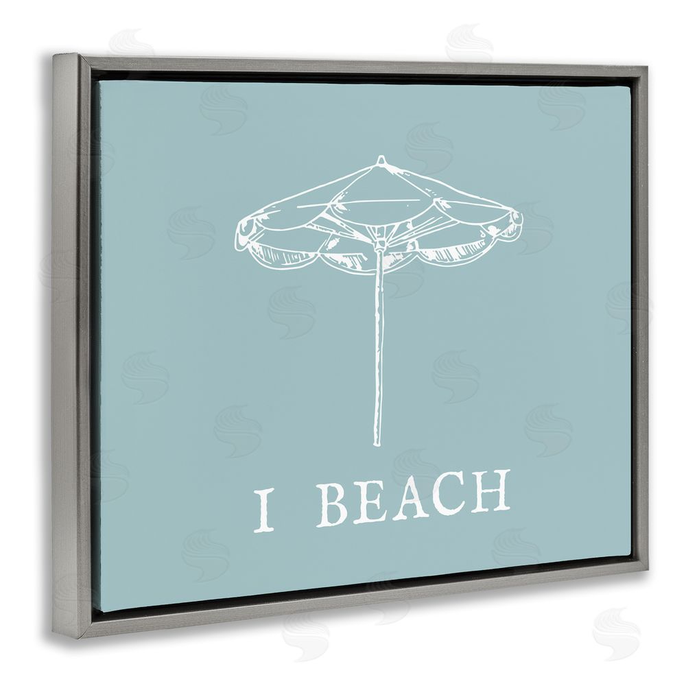 Stupell Studio I Beach Phrase with Umbrella Grey Floating Frame Canvas Wall Art Print