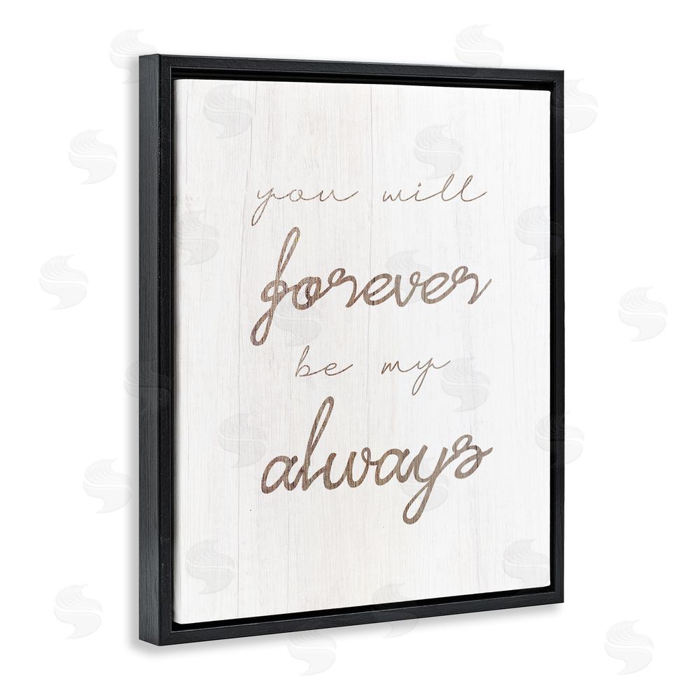 Stupell Studio Forever Be My Always Black Floating Frame Canvas Wall Art Print