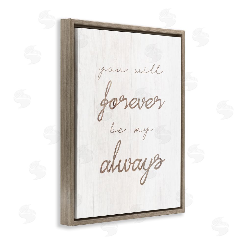 Stupell Studio Forever Be My Always Brown Floating Frame Canvas Wall Art Print