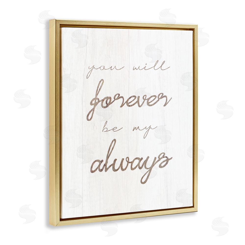 Stupell Studio Forever Be My Always Gold Floating Frame Canvas Wall Art Print