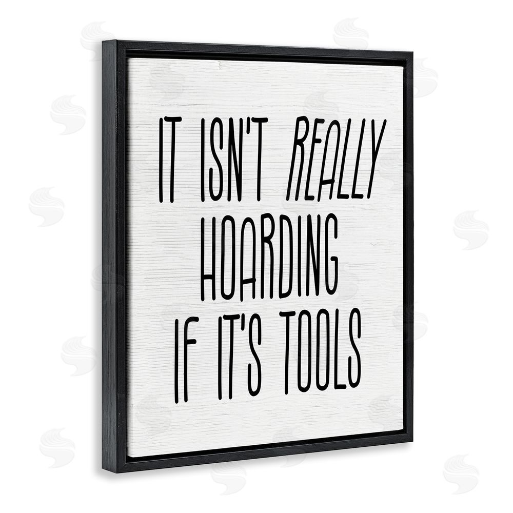 Stupell Studio Tools Aren't Hoarding Humor Black Floating Frame Canvas Wall Art Print