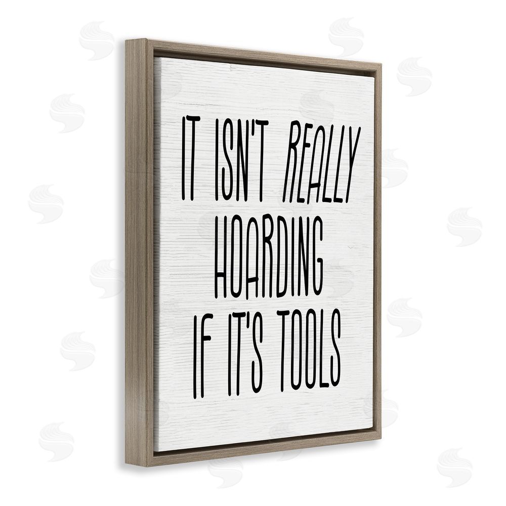 Stupell Studio Tools Aren't Hoarding Humor Brown Floating Frame Canvas Wall Art Print