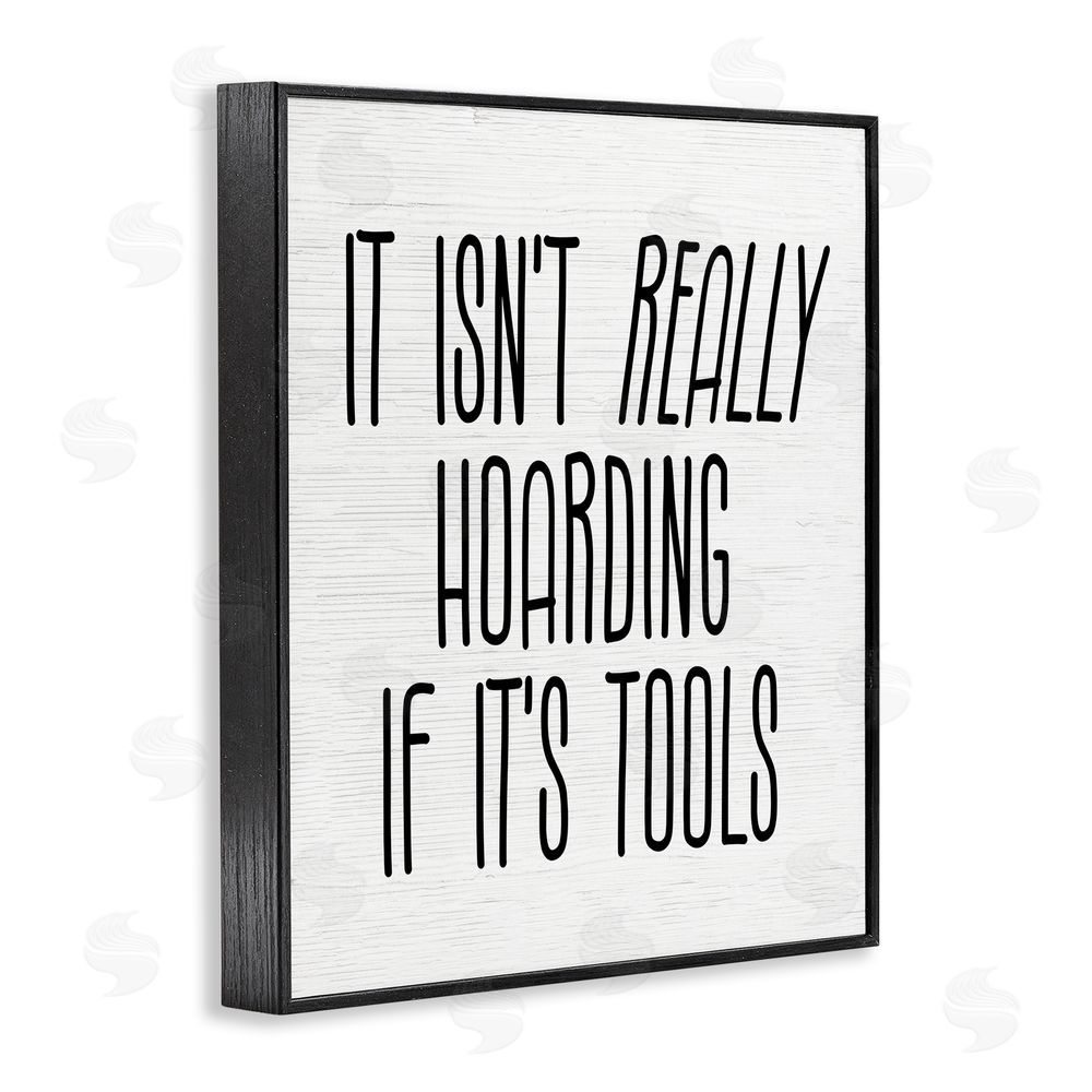 Stupell Studio Tools Aren't Hoarding Humor Black Framed Giclee Wall Art Print