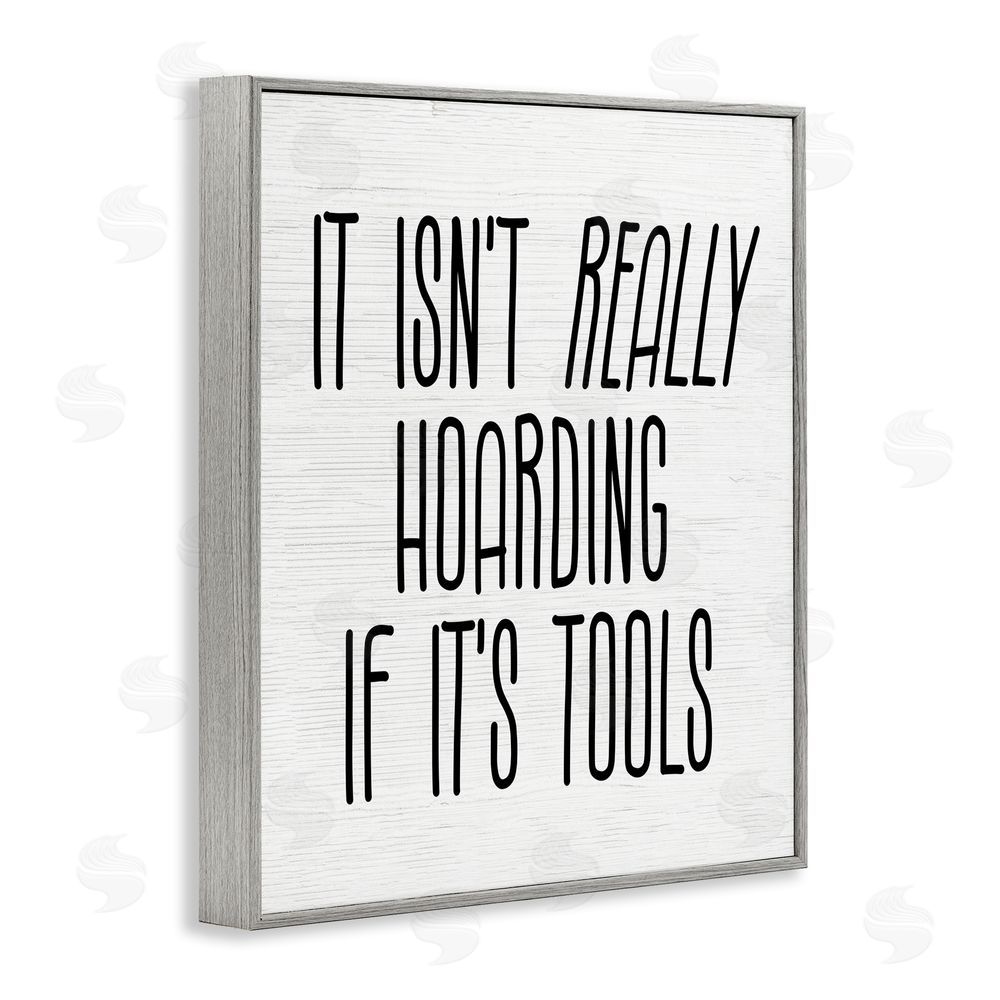 Stupell Studio Tools Aren't Hoarding Humor Gray Framed Giclee Wall Art Print