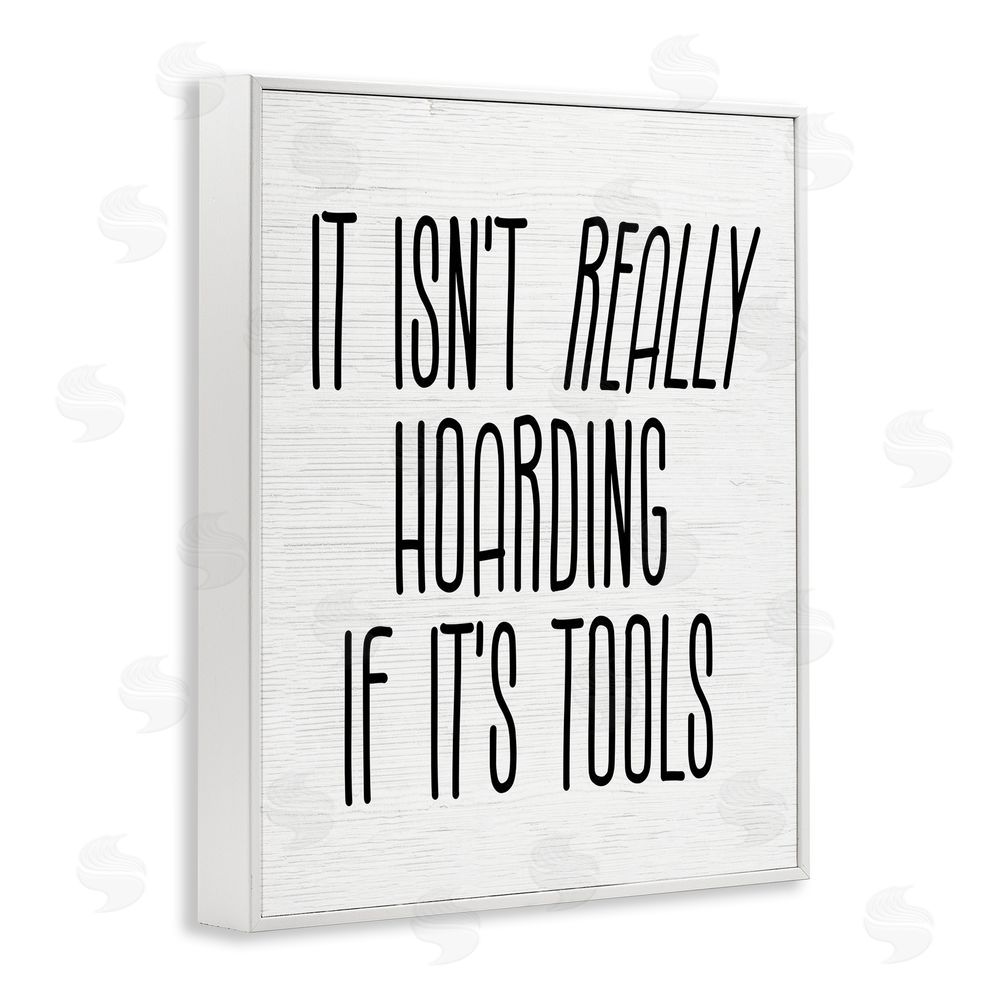 Stupell Studio Tools Aren't Hoarding Humor White Framed Giclee Wall Art Print