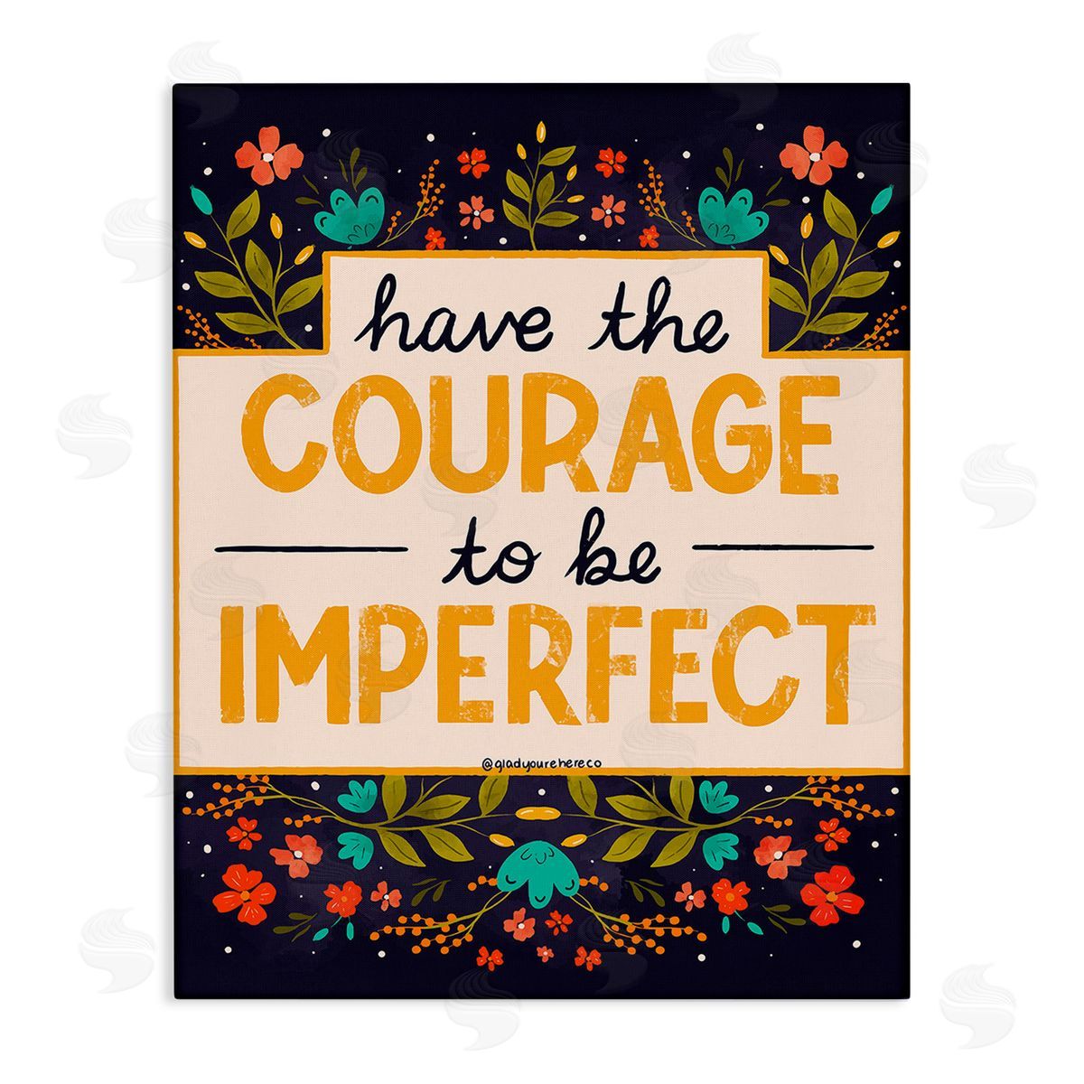 Glad You're Here Co. Courage To Be Imperfect Canvas Wall Art Print
