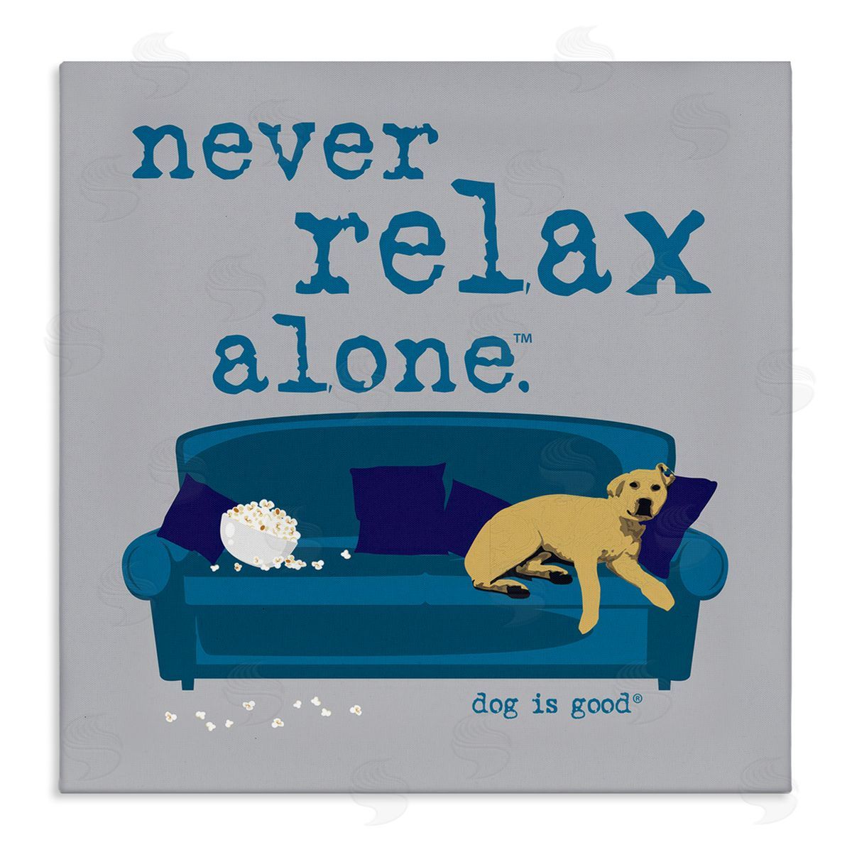 Dog Is Good Never Relax Alone Dog