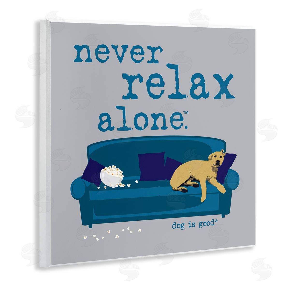 Dog Is Good Never Relax Alone Dog