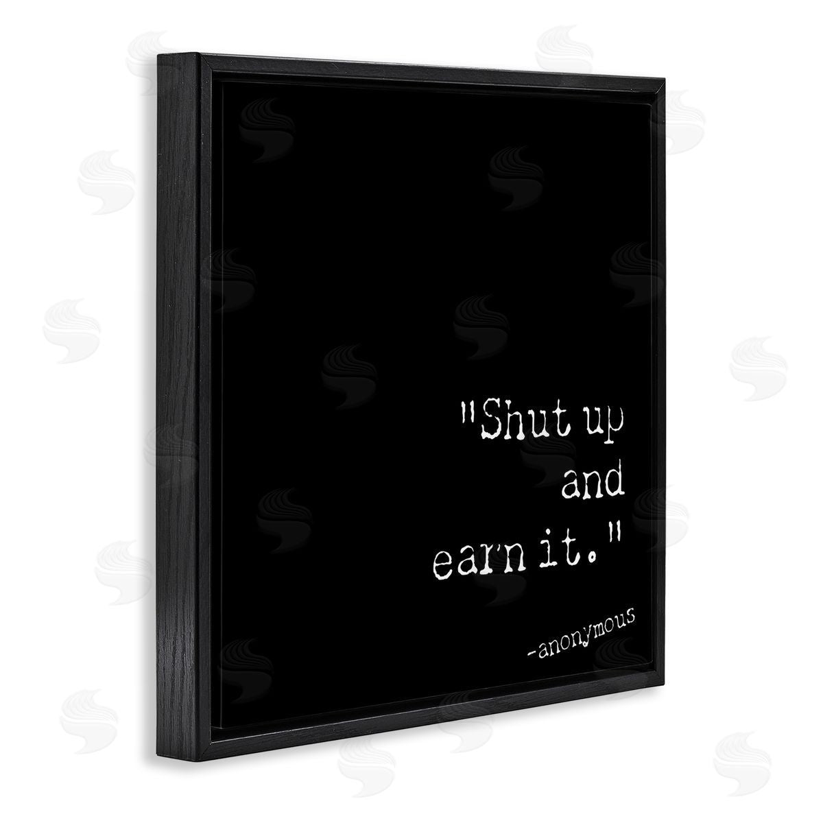 Graffitee Studios Shut Up And Earn It Black Floating Frame Canvas Wall Art Print