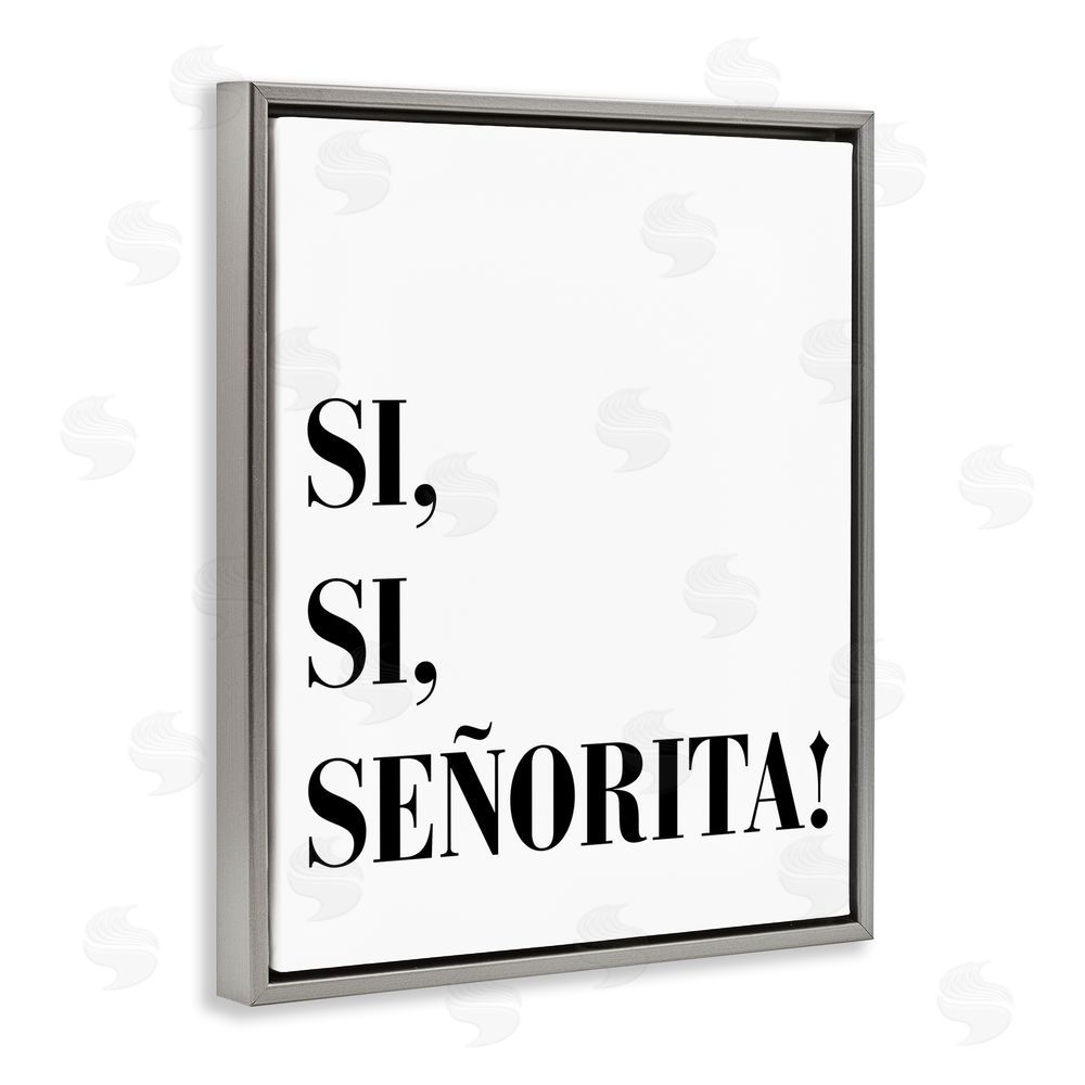 SD Graphics Studio Sí, Sí, Señorita Gray Floating Frame Canvas Wall Art Print