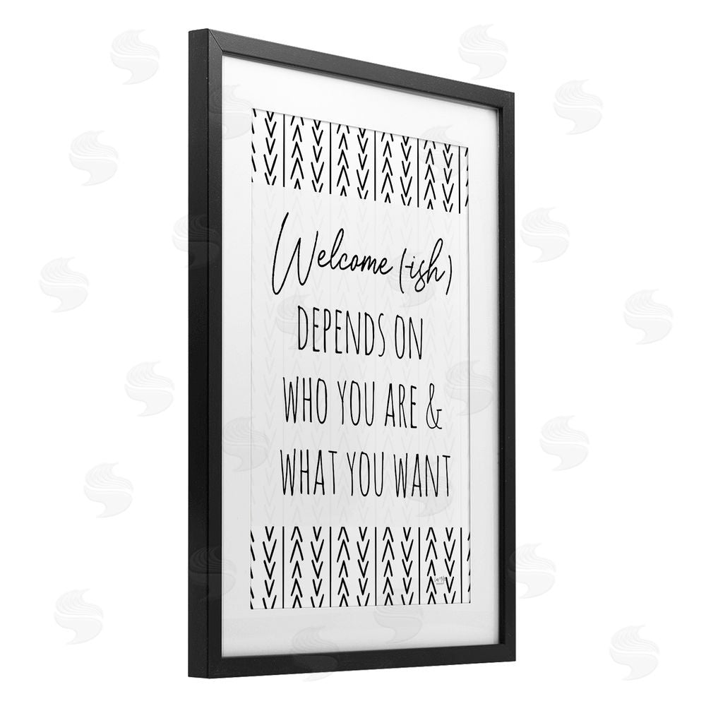 Lux + Me Designs Welcome-Ish Depends On... Black Framed Print Under Glass with White Mat Wall Art