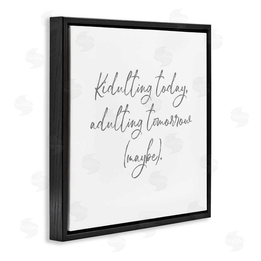 Lauren Rader Kidulting Today, Adulting Tomorrow Black Floating Frame Canvas Wall Art Print