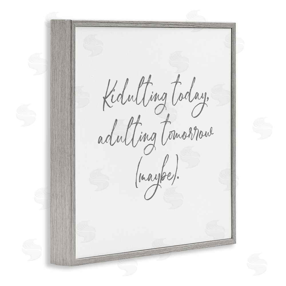 Lauren Rader Kidulting Today, Adulting Tomorrow Gray Framed Giclee Wall Art Print