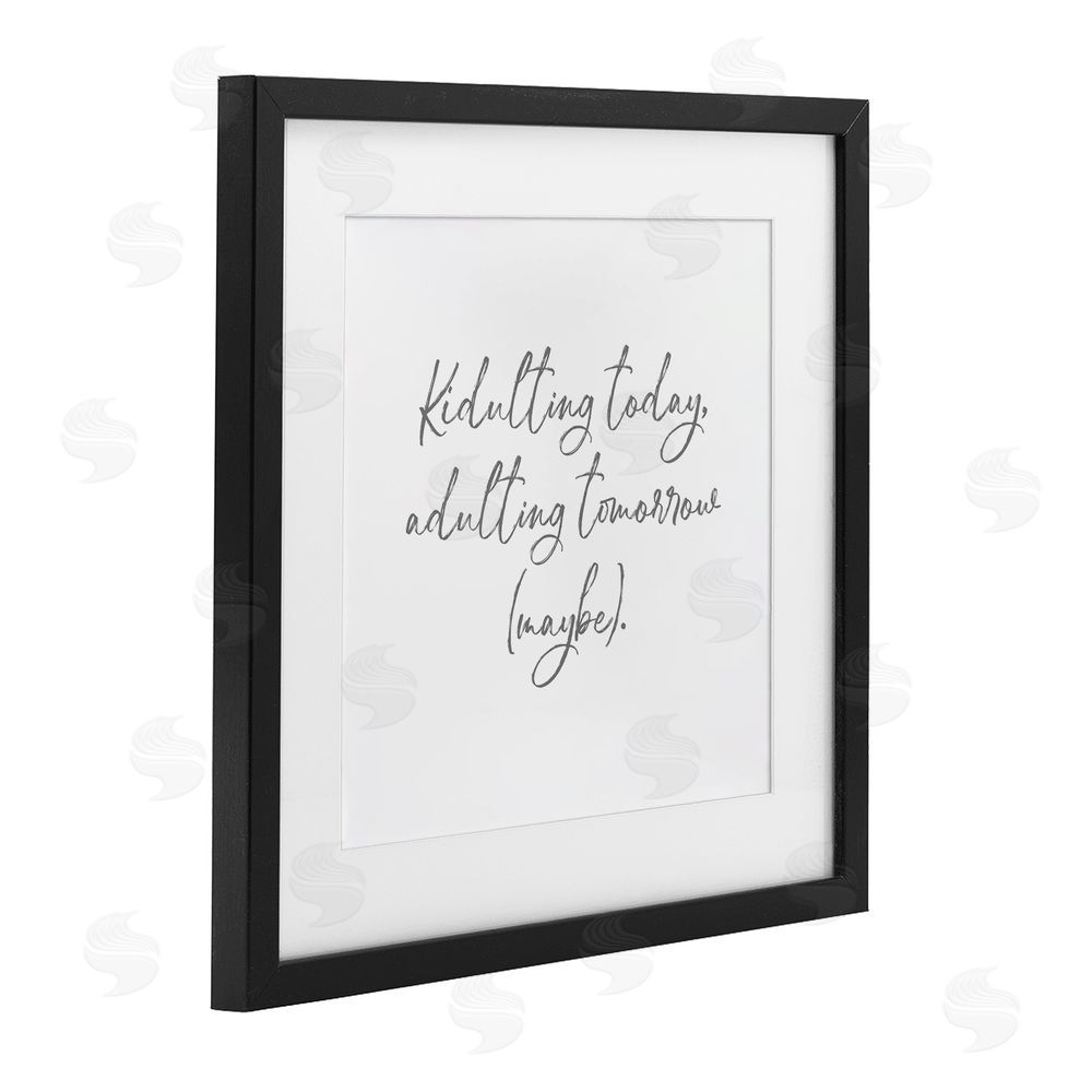 Lauren Rader Kidulting Today, Adulting Tomorrow Black Framed Print Under Glass with White Mat Wall Art