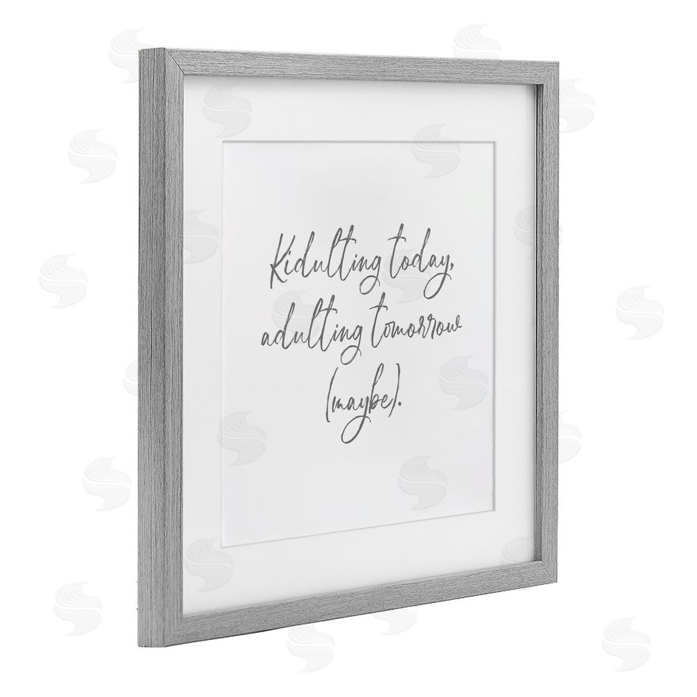 Lauren Rader Kidulting Today, Adulting Tomorrow Gray Framed Print Under Glass with White Mat Wall Art