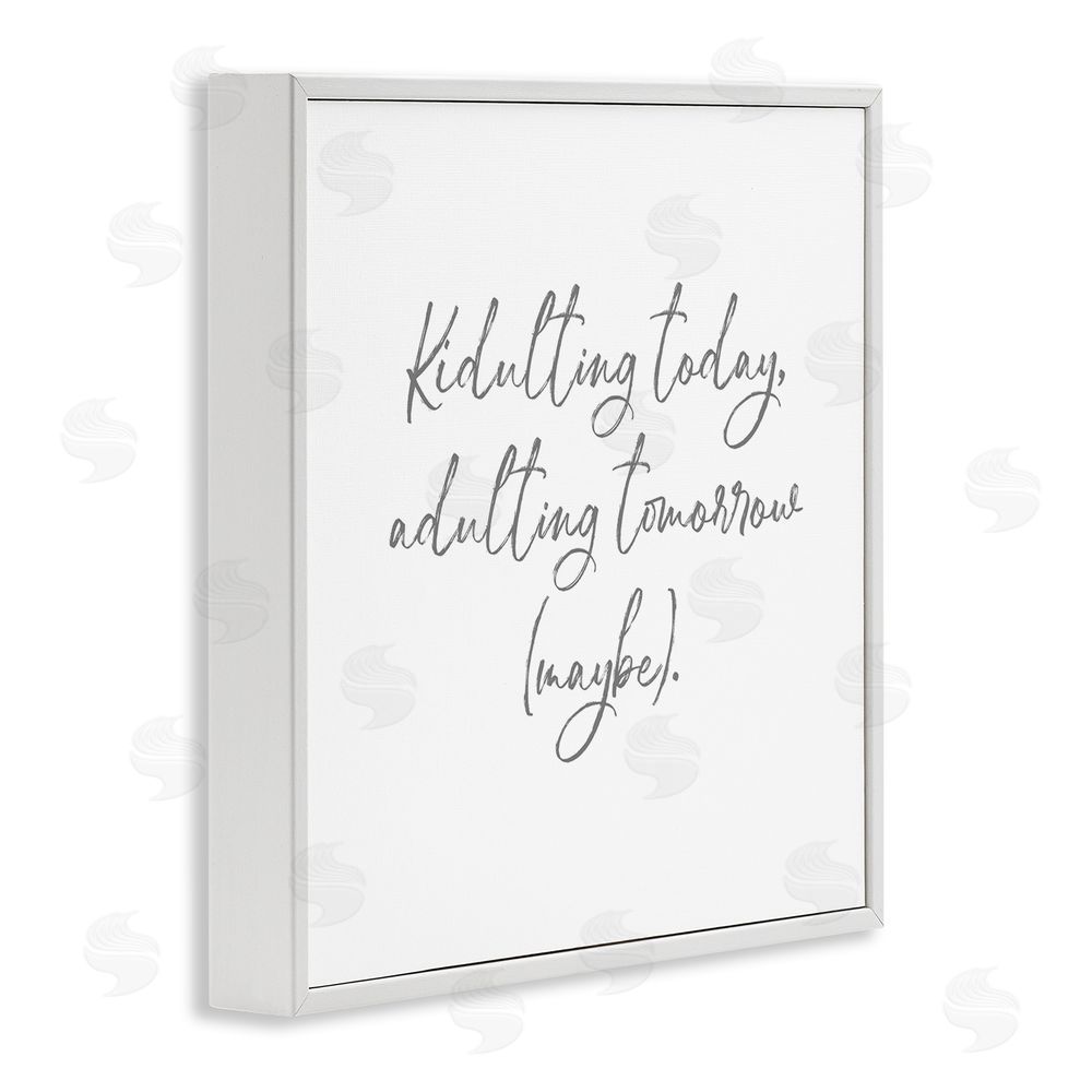 Lauren Rader Kidulting Today, Adulting Tomorrow White Framed Giclee Wall Art Print