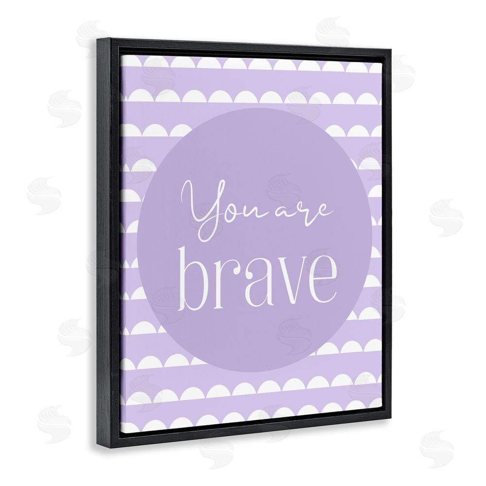Christine Simpson Art You Are Brave Sentiment Black Floating Frame Canvas Wall Art Print