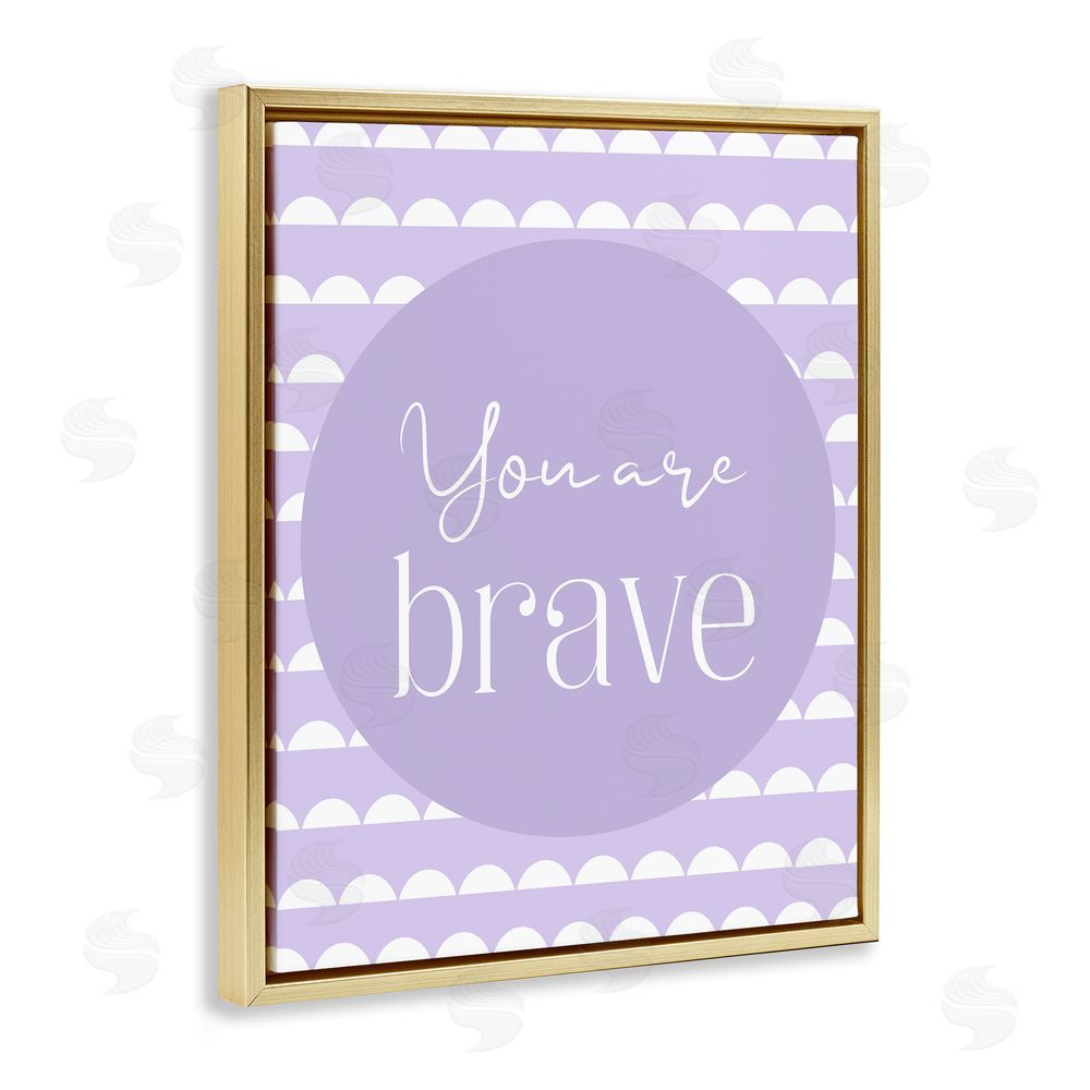 Christine Simpson Art You Are Brave Sentiment Gold Floating Frame Canvas Wall Art Print