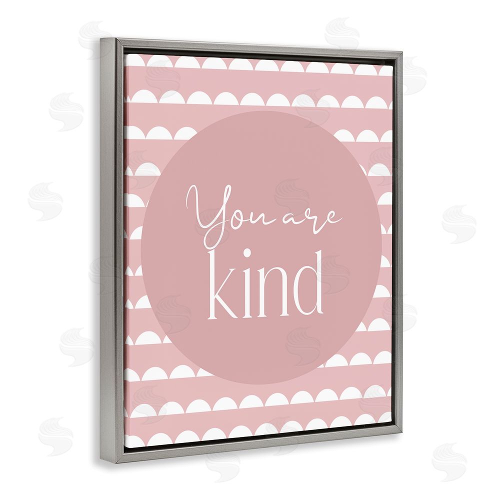 Christine Simpson Art You Are Kind Sentiment Gray Floating Frame Canvas Wall Art Print