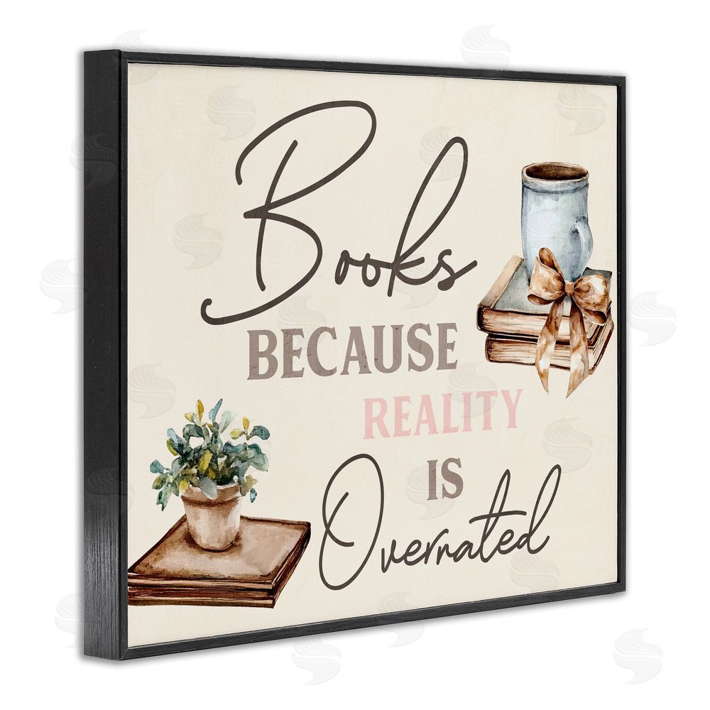 Kim Allen Books Because Reality Overrated Black Framed Giclee Wall Art Print